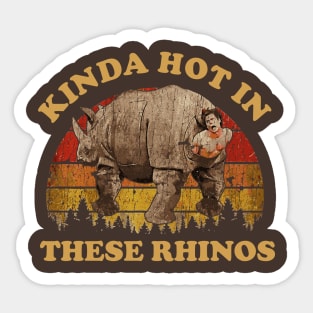 KINDA HOT IN THESE RHINOS / EXCLUSIVE ART Sticker